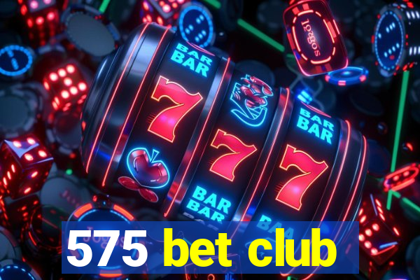 575 bet club